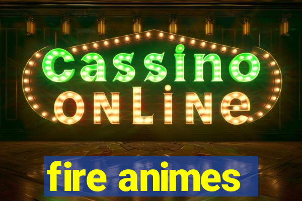 fire animes